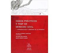 CASOS PRÁCTICOS Y TEST DE DERECHO CIVIL I: INTRODUCCIÓN Y DERECHO DE LA PERSONA (EOLAS)