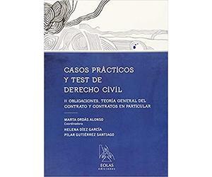 CASOS PRÁCTICOS Y TEST DE DERECHO CIVIL II: OBLIGACIONES, TEORÍA GENERAL DEL CONTRATO Y CONTRATOS EN PARTICULAR (TÉCNICA)