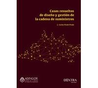 Casos Resueltos De Diseño Y Gestion De La Cadena De Suministros