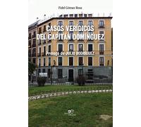 CASOS VERÍDICOS DEL CAPITÁN DOMÍNGUEZ (Construir Mundos)