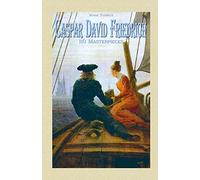 Caspar David Friedrich: 110 Masterpieces: Volume 14 (Annotated Masterpieces)