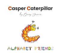 Casper Caterpillar: The Tale of a Scaredy Cat-erpillar (Alphabet Friends)