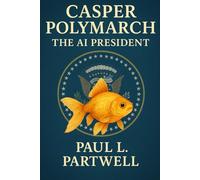 Casper Polymarch - AI President: AI Goldfish Who Ran for President