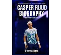 Casper Ruud Biography: From Norway to the Top - How Talented Player Rose to Tennis Glory (Tennis Stars Biography)