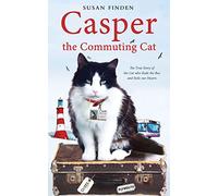 Casper the Commuting Cat: The True Story of the Cat who Rode the Bus and Stole our Hearts