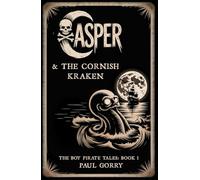 Casper & The Cornish Kraken: Book 1 of The Boy Pirate Tales (Casper - The Boy Pirate Tales)