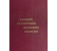 Casques Et Coiffures Militaires Français (ebook)