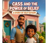 CASS AND THE POWER oF BELIEF: A STORY OF SELF-ESTEEM