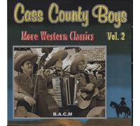 CASS COUNTY BOYS - More Western Classics Vol 2