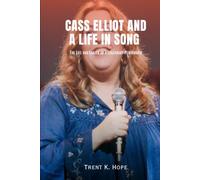 CASS ELLIOT AND A LIFE IN SONG: The Life and Career of a Legendary Performer