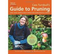 Cass Turnbull's Guide to Pruning: What, When, Where, and How to Prune for a More Beautiful Garden by Cass Turnbull (15-Oct-2012) Paperback