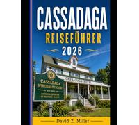 CASSADAGA REISEFÜHRER 2026: „Erkunden Sie historische Straßen, die lokale Kultur, gemütliche Unterkünfte und entspannende Abenteuer.“ (Super Explore)