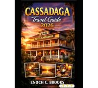 CASSADAGA TRAVEL GUIDE 2026: “A Complete Visitor’s Guide to Spiritual Landmarks, Historic Streets, Nature Escapes, and Hidden Gems in Central Florida” (Explore planet)