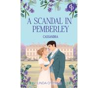 Cassandra - A Scandal in Pemberley: A captivating Pride and Prejudice inspired Regency Romance: 1 (The Ladies of Pemberley)
