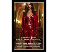Cassandra Caleffi - STRICT CANING & WHIPPING: SADISTIC CORPORAL PUNISHMENT, BULLWHIP RITUALS, CBT, CORSET DISCIPLINE, BOOT WORSHIP, EXTREME FEMALE DOMINATION