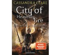 Cassandra Clare City of Heavenly Fire: Chroniken der Unterwelt 6 ( (Tapa blanda)