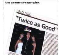 Cassandra Complex, The - Twice As Good