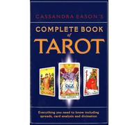 Cassandra Eason's Complete Book Of Tarot: Everything you need to know including spreads, card analysis and divination