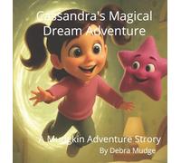 Cassandra's Magical Dream Adventure - A Mudgkin Adventures Story