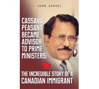 Cassava Peasant Became Advisor to Prime Ministers: The Incredible Story of a Canadian Immigrant