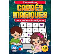 Casse-têtes carrés magiques pour enfants intelligents : des jeux mathématiques amusants pour stimuler le cerveau et améliorer la logique, la ... de résolution de problèmes (7-12 ans)