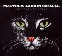 Cassell, Matthew Larkin - The Complete Works