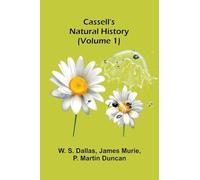 Cassell's Natural History (Volume 1)