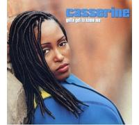 Casserine - Gotta Get To Know Me