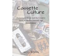Cassette Culture: Homemade Music and the Creative Spirit in the Pre-Internet Age