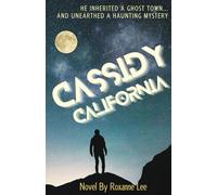 Cassidy, California: He inherited a ghost town, and unearthed a haunting mystery.