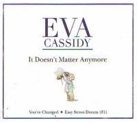 Cassidy, Eva - It Doesn't Matter Anymore
