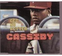 Cassidy - Get No Better [Import]