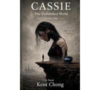 Cassie: The Unfinished World: 1 (The Cassie Trilogy)