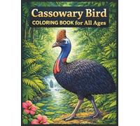 Cassowary Bird Coloring Book for All Ages: Realistic, Cute & Relaxing Jungle Bird Designs for Kids, Teens and Adults: 50 Easy & Detailed Cassowary ... for Creativity, Relaxation and Fun Learning