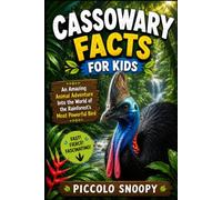 Cassowary Facts for Kids: An Amazing Animal Adventure into the World of the Rainforest’s Most Powerful Bird