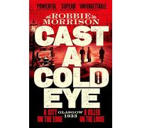 Cast a Cold Eye: A Gritty Historical Crime Thriller Set in 1930s Glasgow (Jimmy Dreghorn series, 2)