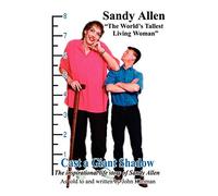 Cast a Giant Shadow: The Inspirational Life Story of Sandy Allen "The World’s Tallest Living Woman"