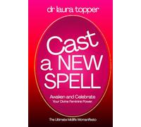 Cast a New Spell: A Midlife Womanifesto for Billionheiress Light Leadhership