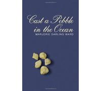 Cast a Pebble in the Ocean