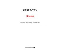 Cast Down Shame: 60 Days of Scripture & Reflection