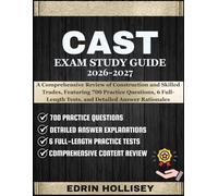CAST EXAM STUDY GUIDE 2026-2027: A Comprehensive Review of Construction and Skilled Trades, Featuring 700 Practice Questions, 6 Full-Length Tests, and Detailed Answer Rationales