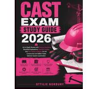 CAST Exam Study Guide 2026: An In-Depth Review with Practice Questions, Simplified Explanations, Essential Insights, and Test-Taking strategies for ... Skilled Trades Selection System examination
