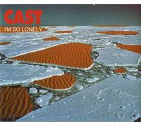 Cast - I'm So Lonely