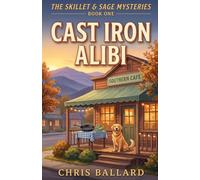 Cast Iron Alibi: A Culinary Cozy Mystery Set in the Smoky Mountains