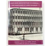 Cast-Iron Architecture in America: The Significance of James Bogardus