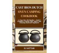 cast iron dutch oven camping cookbook: 75 Easy One-Pot Recipes + Expert Campfire Cooking Tips, Safety, and Cleaning Hacks for beginners