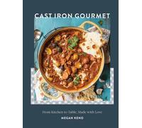 Cast Iron Gourmet: From Kitchen to Table, Made with Love