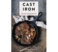 Cast Iron: The Ultimate Cookbook With More Than 300 International Cast Iron Skillet Recipes (Ultimate Cookbooks)