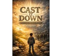 CAST IT DOWN: A Picture Book on Trust, Surrender, and the End of Fear