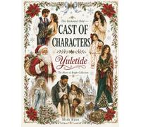 Cast of Characters: Volume Three - Yuletide: 500+ Illustrated Christmas Cut-Out Personas and Scenes for Interactive Folios, Paper Dolls & Junk Journals: The Merry & Bright Collection